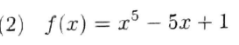 (2) f(x) = r° – 5x + 1
