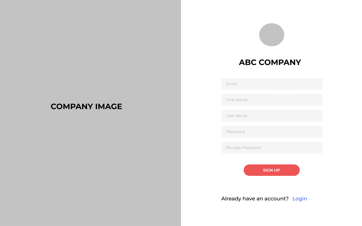 АВС СОМPANY
Email
First Name
COMPANY IMAGE
Last Name
Password
Re-type Password
SIGN UP
Already have an account? Login
