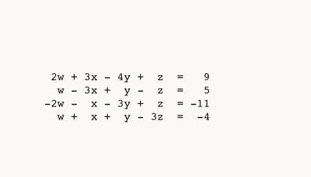 2w + 3x
4y +
3x +
y
-
-2w
Зу +
у -
= -11
W +
x +
951 4
II || ||||
N N N N
