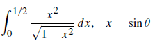 r1/2
x2
dx, x = sin 0
