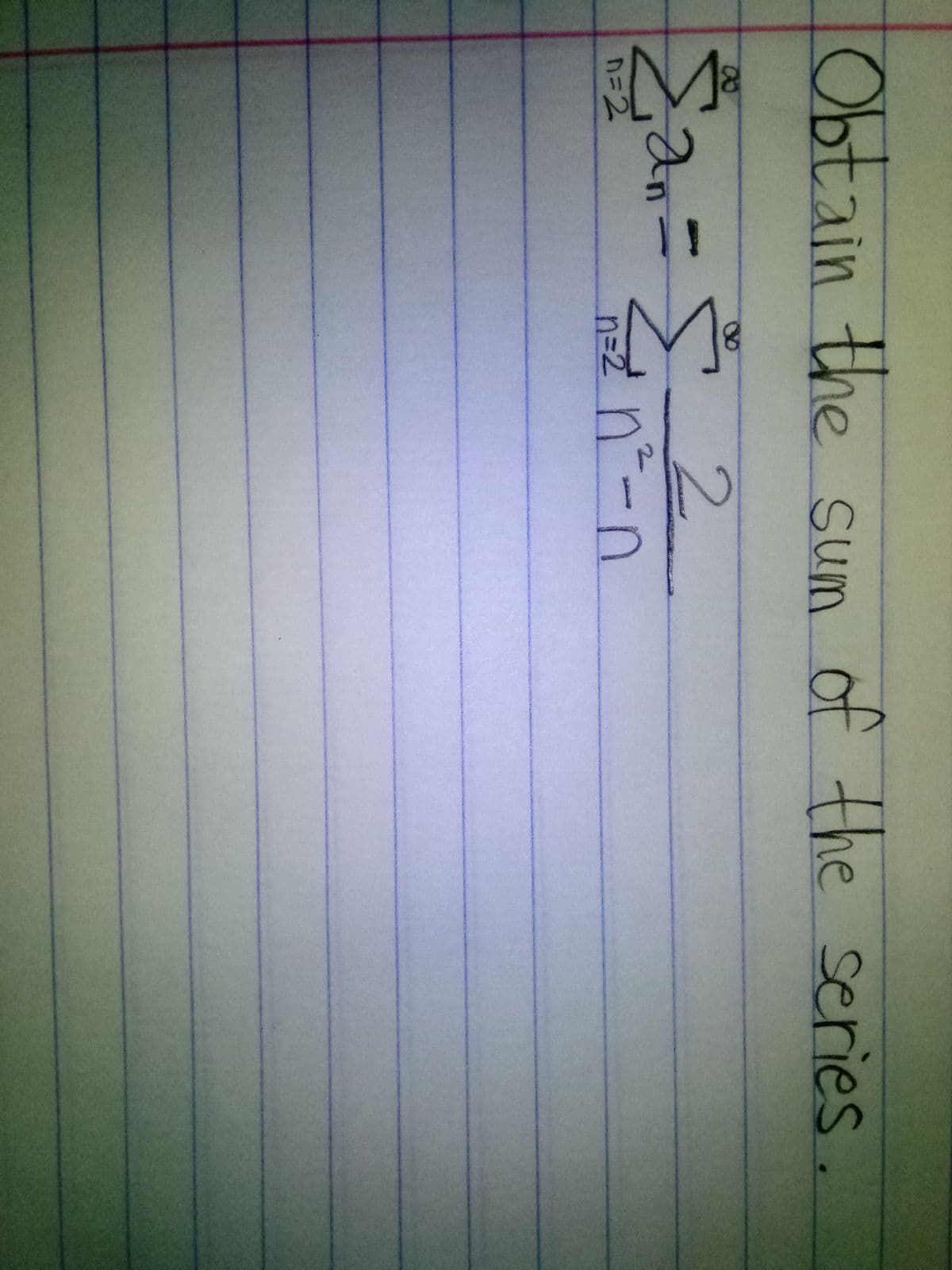 Obtain the
Σan = 2
Ž
An
n=2
_n³z² n²-n
n=2
sum of the series.