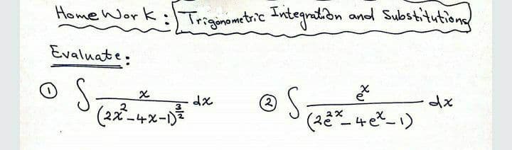 HomeWork:-Trigonometric Integration and Substitutions
Evaluate:
2)
(2ズー+x-
