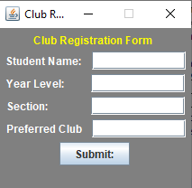Club R...
Club Registration Form
Student Name:
Year Level:
Section:
Preferred Club
Submit:
