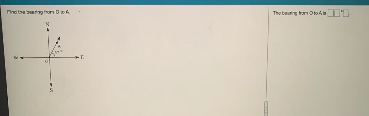 Find the bearing from O to A.
The bearing from O to A is
N
A
57
>E
S
