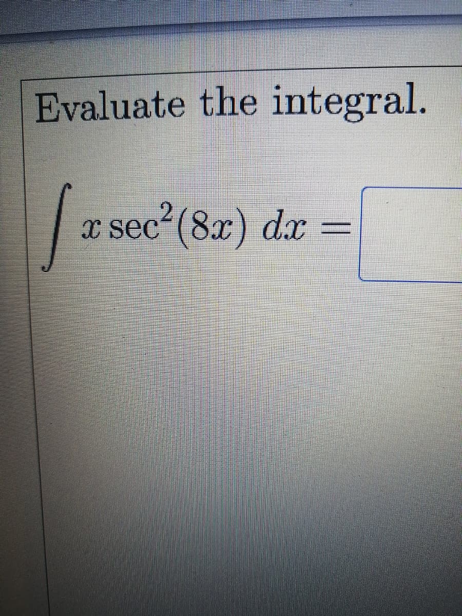 Evaluate the integral.
a sec- (8x) d.r =
