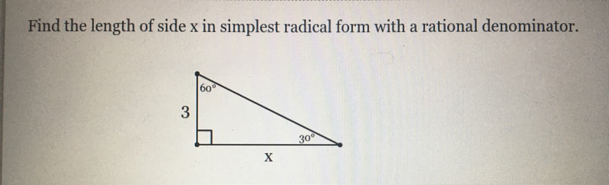 Find the length of side x in simplest radical form with a rational denominator.
60°
300
