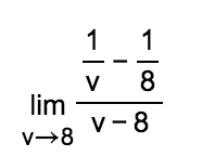 1
1
V 8
lim
v- 8
V
v→8
