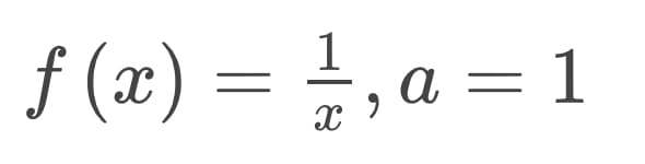 f (x)
= 글,a =1
