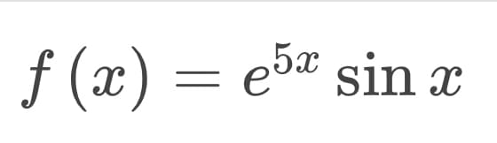 f (x) = e5æ sin x
