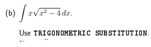 (6) / zVF
x² – 4 dx.
Use TRIGONOMETRIC SUB STITUTION.
