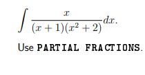 dr.
(r + 1)(r² + 2)
Use PARTIAL FRACTIONS.
