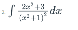 2x2 +3
2.
(x² +1)²
ap
