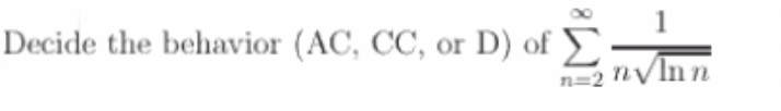 Decide the behavior (AC, CC, or D) of E
nyInn
n=2
