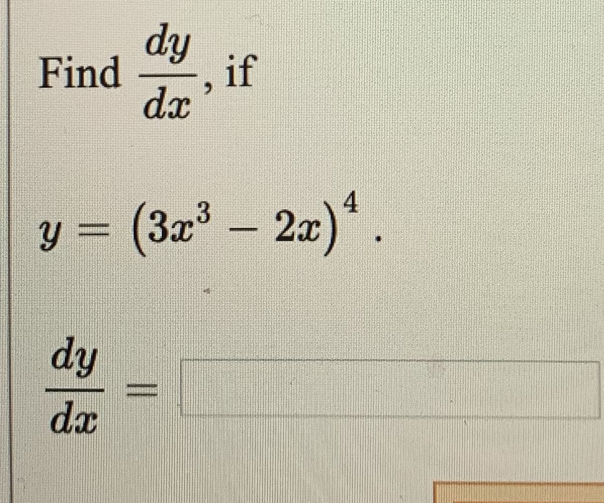 dy
Find
if
dx
y = (3x³ – 2x)*.
dy
dx
