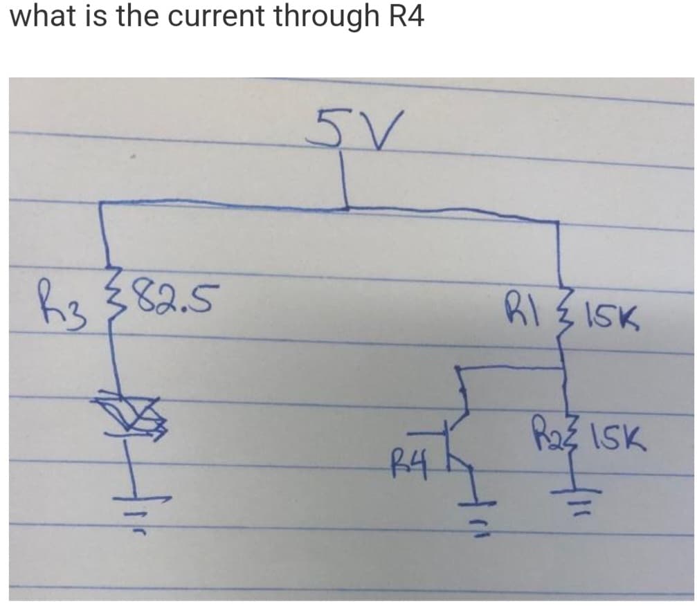 what is the current through R4
h3 82.5
-
5V
R4
RI ISK
R₂31SK