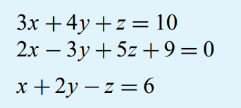 3x +4y +z = 10
2x – 3y +5z +9=0
x +2y – z = 6
