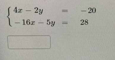 4x
2y
- 20
– 16x – 5y
28
