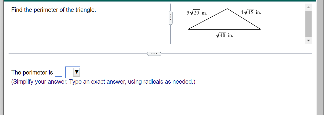Find the perimeter of the triangle.
5/20 in.
4 V45 in.
V48 in.
The perimeter is
(Simplify your answer. Type an exact answer, using radicals as needed.)
