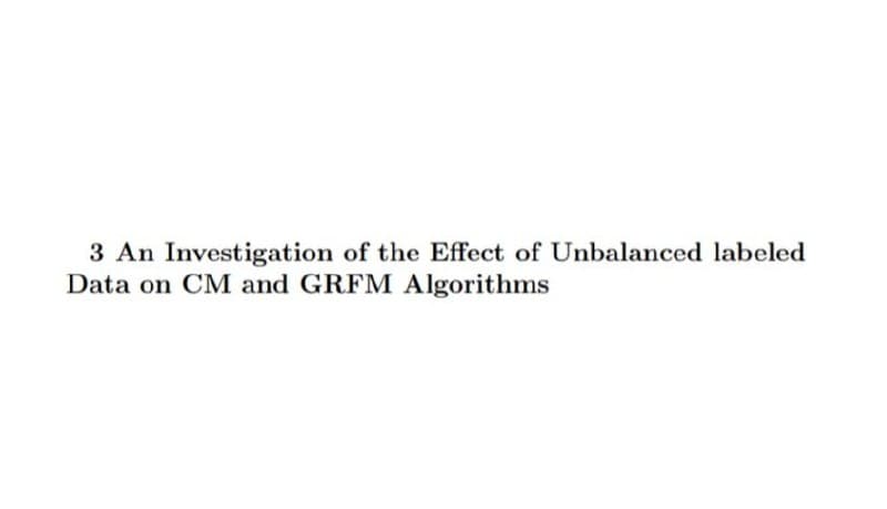 3 An Investigation of the Effect of Unbalanced labeled
Data on CM and GRFM Algorithms
