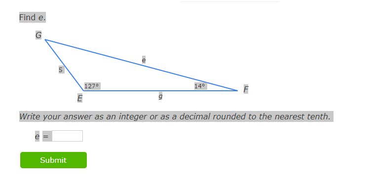 Find e.
G
10
127⁰
Submit
e
a
14°
E
Write your answer as an integer or as a decimal rounded to the nearest tenth.