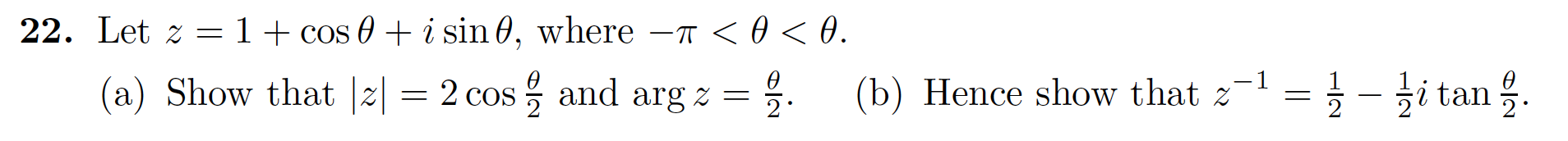 1+cos i sin 0, where -T <0< 0.
22. Let z
_-
-1=-itan을
(a) Show that |z
and arg z = 5.
(b) Hence show that z
= 2 cos
