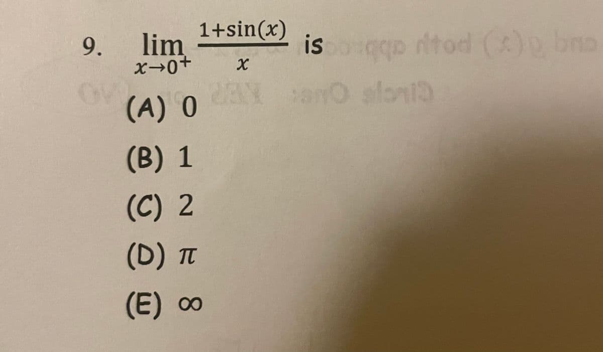 1+sin(x)
9.
lim
is o ritod () bno
(A) 0
(B) 1
(C) 2
(D) T
(E) ∞
