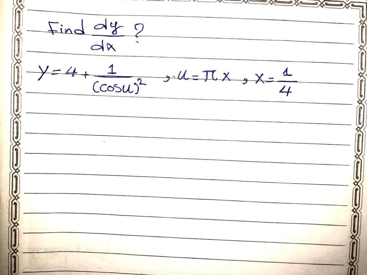 find dy 2
da
Y=4+
Ccosuj?
gall=TLX, X=
4

