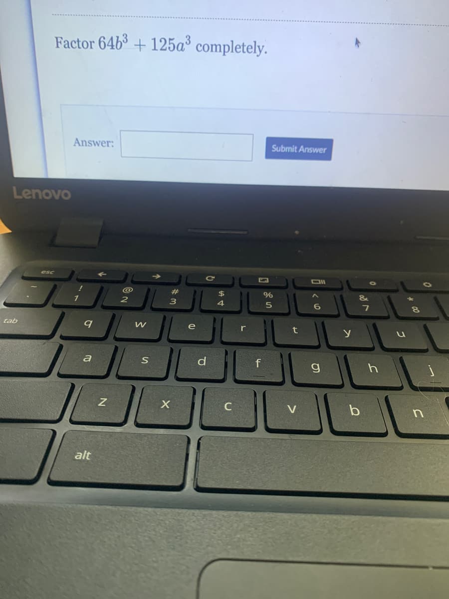 Factor 64b3 + 125a° completely.
Answer:
Submit Answer
Lenovo
esc
OII
%23
24
&
2
3
6
8.
tab
q
e
r
a
f
C
V
alt
