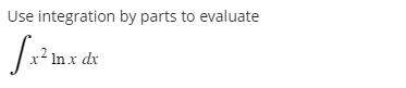 Use integration by parts to evaluate
In x dx