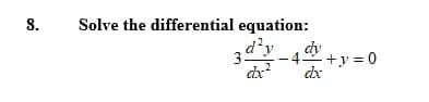 S.
Solve the differential equation:
347-4 tr=0
dx
dx
