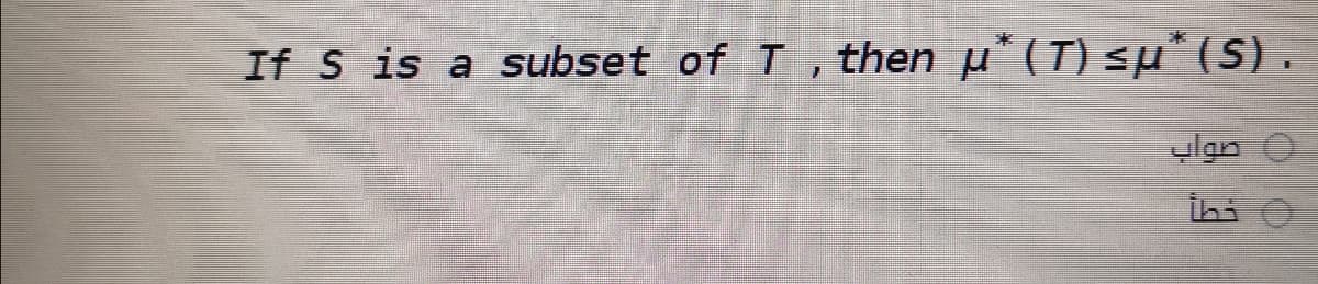 If S is a subset of T , then u* (T) su* (S).
ulan
ihi
