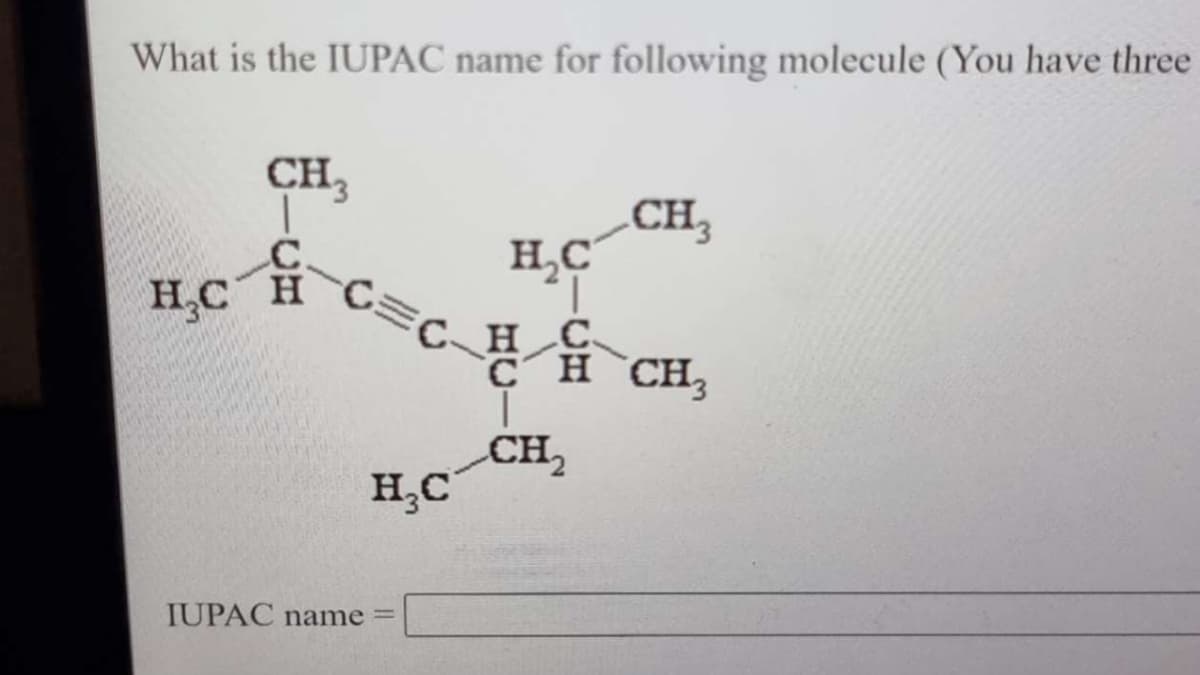 What is the IUPAC name for following molecule (You have three
H₂C
CH₂
|
H
C=C_0
H₂C
“Ï
|
CH₂
H₂C
CH3
IUPAC name=
H CH₂