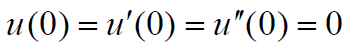 u(0) — и'(0) — и" (0) — 0
