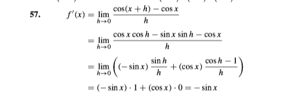 cos (x + h) – cos x
f'(x) = lim
h0
57.
h
cos x cos h – sin x sin h – cos x
lim
h
sin h
cos h
= lim ( (- sin x)
h→0
+ (cos x).
h
h
= (– sin x) · 1 + (cos x) · 0 = – sin x
