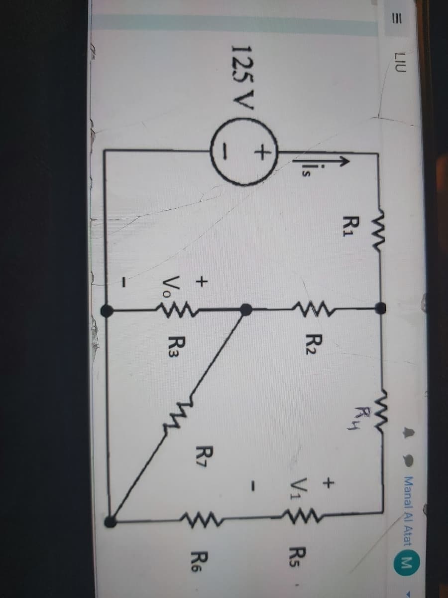 II
< +
9,
Manal Al Atat M
LIU
Ry
R1
R2
V1
Rs
125 V
R7
R6
Vo
R3
