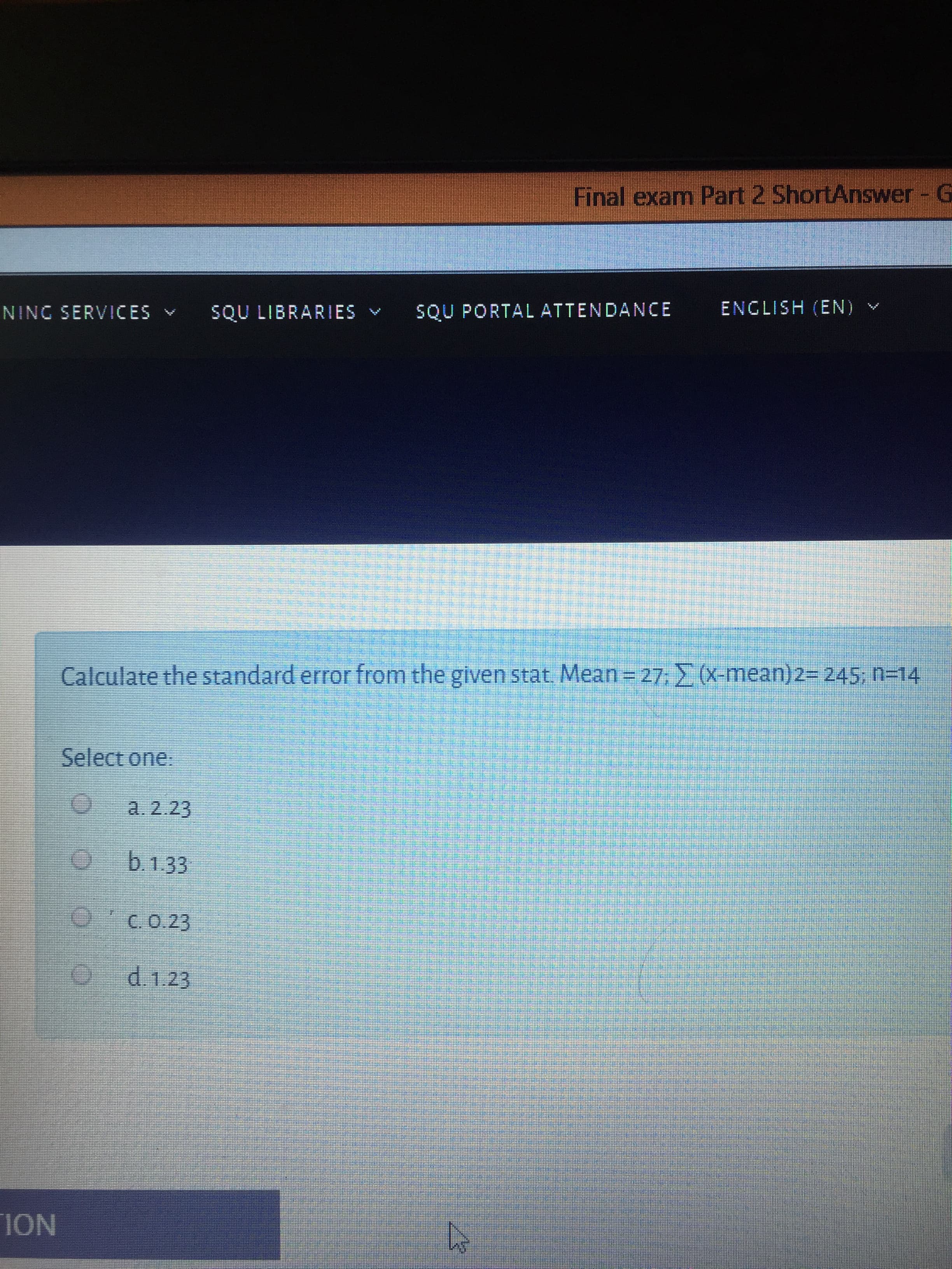 Calculate the standard error from the given stat Mean = 27; (x-mean)2= 245; n=14
