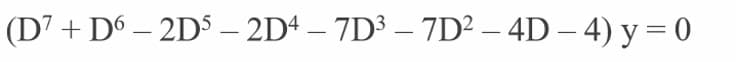 (D7 + D6 – 2DS – 2D4 – 7D3 – 7D² – 4D – 4) y = 0
|
|
-
