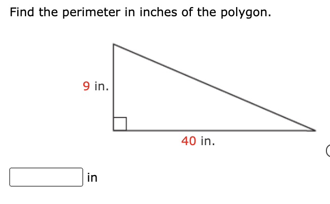Find the perimeter in inches of the polygon.
9 in.
40 in.
in
