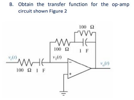 B. Obtain the transfer function for the op-amp
circuit shown Figure 2
100 2
100 2
I F
100 2IF
