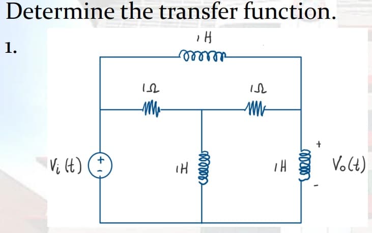 Determine the transfer function.
1.
elleee
Vi (t)
Volt)
+,
