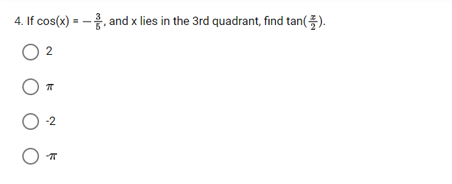 4. If cos(x) = –.
and x lies in the 3rd quadrant, find tan().
2
-2
