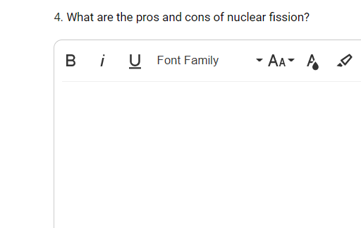 4. What are the pros and cons of nuclear fission?
в і
U Font Family
- AA A

