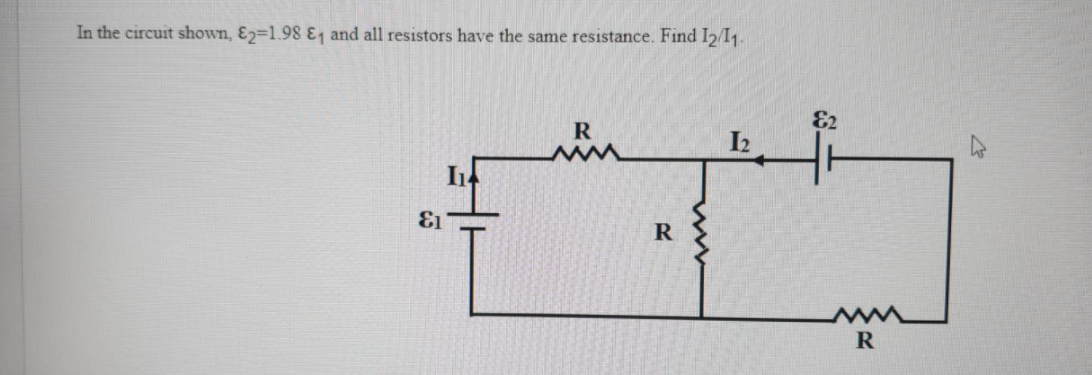 In the circuit shown, Ez=1.98 &, and all resistors have the same resistance. Find I2/1
E2
I2
R
