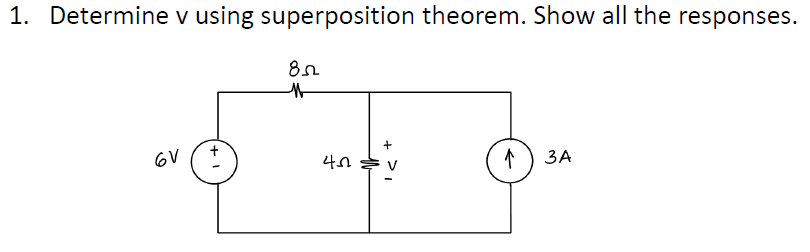 1. Determine v using superposition theorem. Show all the responses.
6V
85
M
40
1 ) ЗА