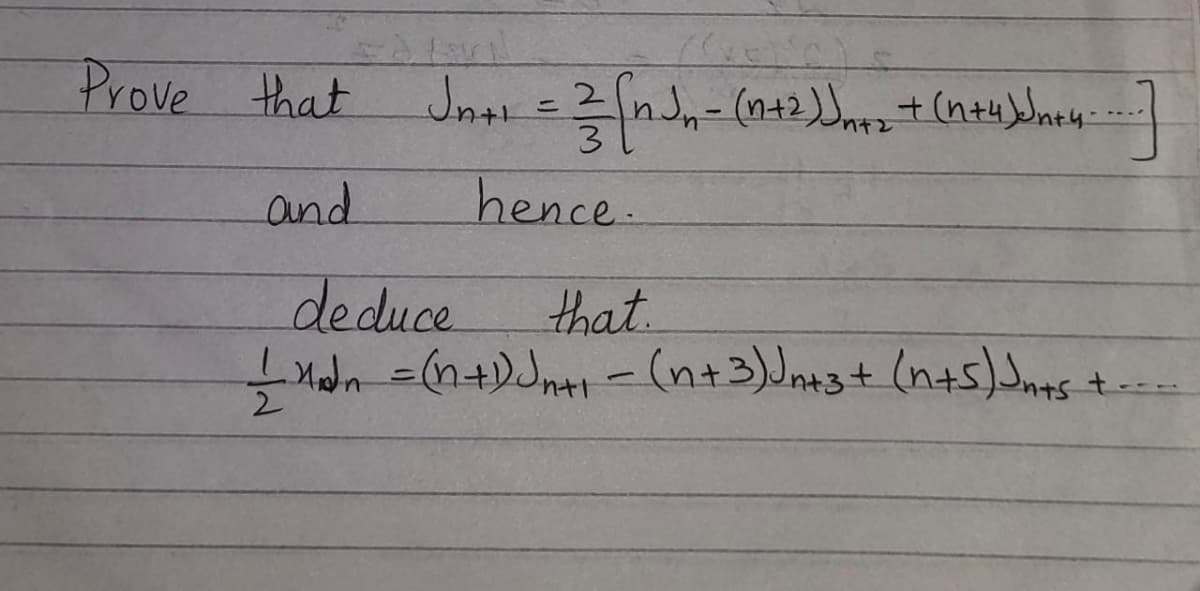 Prove that
and
hence.
deduce
n3J-(n+3)Jn43+ (n+s)Jnas t-
that.
2.
