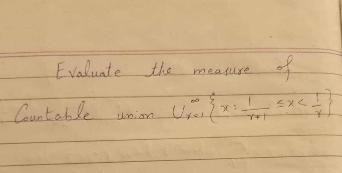 Evaluate the
measure
Countable union Ure
U
X:
1
of
≤X<
☆