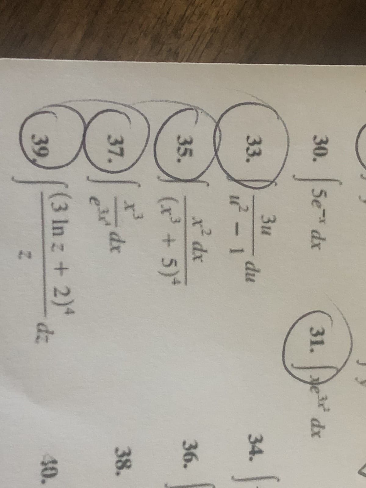 30.
5e dx
31.
e dx
Зи
du
u2- 1
33.
34.
x² dx
36.
35.
(r'+5)*
38.
37.
(3 In z + 2)4
39
dz
40.
