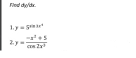 Find dy/dx.
1.y = 5sin ar
-x? +5
2. y =
cos 2r3

