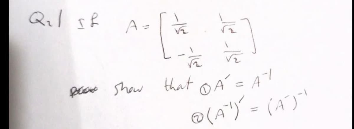 Qil sR
A=
Beae Show that oA= A
13D
® (A") = (A)"
