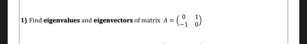 1) Find eigenvalues and eigenvectors of matrix A =
(오 )
